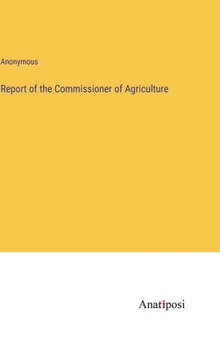 Hardcover Report of the Commissioner of Agriculture Book