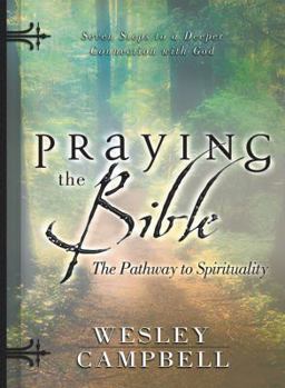 Paperback Praying the Bible: The Pathway to Spirituality: Seven Steps to a Deeper Connection with God Book