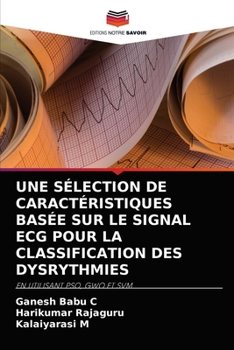 Paperback Une Sélection de Caractéristiques Basée Sur Le Signal ECG Pour La Classification Des Dysrythmies [French] Book