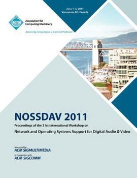 Paperback NOSSDAV 2011 Proceeding on the 21st International Workshop on Network and Operating Systems Support for Digital Audio & Video Book