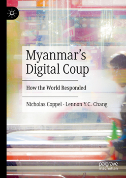 Hardcover Myanmar's Digital Coup: How the World Responded Book