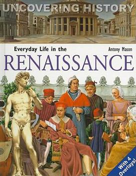 Everyday Life in Renaissance Times (Uncovering History) - Book  of the Uncovering History