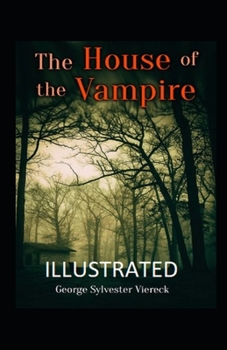 THE HOUSE OF THE VAMPIRE ILLUSTRATED