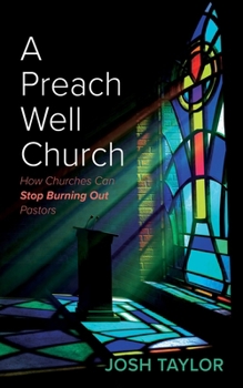 Hardcover A Preach Well Church: How Churches Can Stop Burning Out Pastors Book