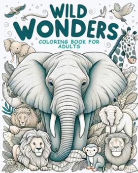 Paperback Wild Wonders - Animal Coloring Book for Adults Book