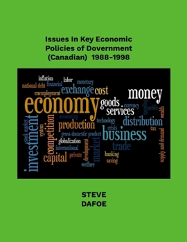 Issues in Key Economic Policies of Government (Canadian) 1988-1998