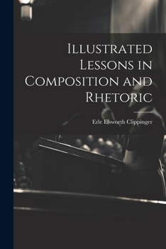 Paperback Illustrated Lessons in Composition and Rhetoric Book