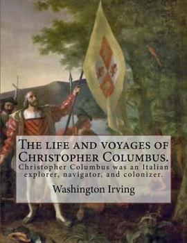 The Life and Voyages of Christopher Columbus: To Which Are Added Those of His Companions, Volume 4