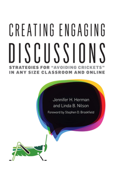 Paperback Creating Engaging Discussions: Strategies for "Avoiding Crickets" in Any Size Classroom and Online Book