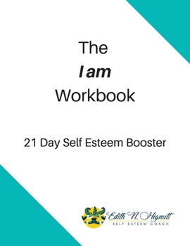 Paperback The I Am Workbook: 21 Day Self Esteem Booster Book