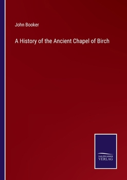 Paperback A History of the Ancient Chapel of Birch Book