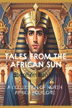 Paperback Tales from the African Sun: A Collection of North Africa Folklore Book