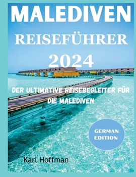 Paperback Malediven Reiseführer 2024: Der ultimative Reisebegleiter für die Malediven [German] Book