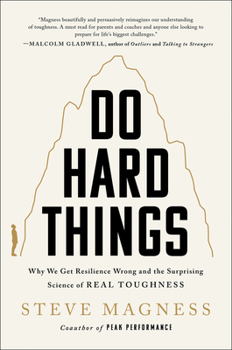 Hardcover Do Hard Things: Why We Get Resilience Wrong and the Surprising Science of Real Toughness Book