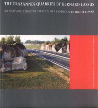 Paperback The Crazannes Quarries by Bernard Lassus: An Essay Analyzing the Creations of a Landscape Book