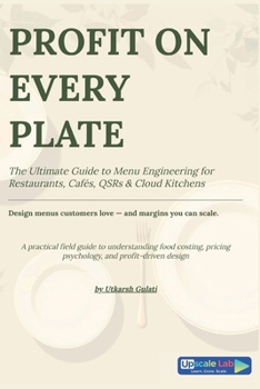 Paperback Profit on Every Plate: The Ultimate Guide to Menu Engineering for Restaurants, Cafe's, QSR and Cloud Kitchens Book
