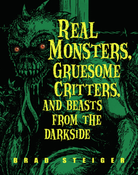 Paperback Real Monsters, Gruesome Critters, and Beasts from the Darkside Book