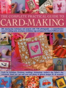 Paperback The Complete Practical Guide to Card-Making: 200 Step-By-Step Techniques and Projects with 1100 Photographs - A Comprehensive Course in Making Cards, Book