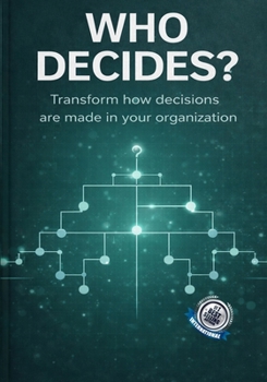 Paperback Who Decides?: Transform how decisions are made in your organization Book