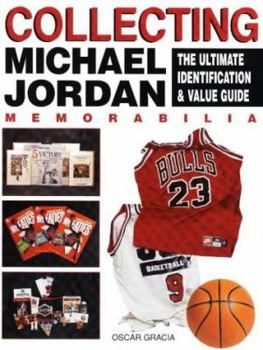 Paperback Collecting Michael Jordan Memorablila: The Ultimate Identification & Value Guide Book