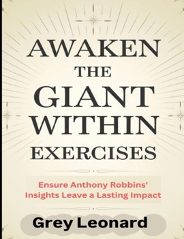 Paperback Awaken the Giant Within Exercises: Ensure Anthony Robbins' Insights Leave a Lasting Impact Book