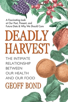 Paperback Deadly Harvest: The Intimate Relationship Between Our Health and Our Food Book
