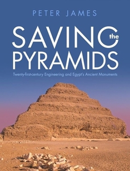 Hardcover Saving the Pyramids: Twenty First Century Engineering and Egypt's Ancient Monuments Book