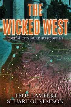 The Wicked West: Book #1-5 of the Capital City Murders Series - Book  of the Capital City Murders