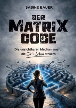 Paperback Der Matrix Code: Die unsichtbaren Mechanismen, die Dein Leben steuern [German] Book