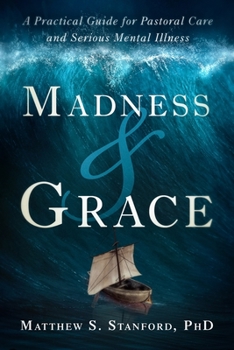 Paperback Madness and Grace: A Practical Guide for Pastoral Care and Serious Mental Illness Book