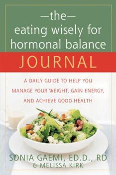 Paperback The Eating Wisely for Hormonal Balance Journal: A Daily Guide to Help You Manage Your Weight, Gain Energy, and Achieve Good Health Book