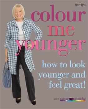 Paperback Colour Me Younger: How to Look Younger and Feel Great Book