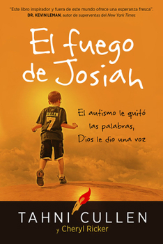 Paperback El Fuego de Josiah / The Josiah's Fire: El Autismo Le Quitó Las Palabras, Dios Le Dio Una Voz [Spanish] Book