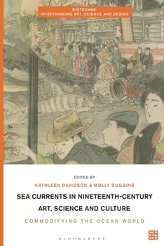 Paperback Sea Currents in Nineteenth-Century Art, Science and Culture: Commodifying the Ocean World Book