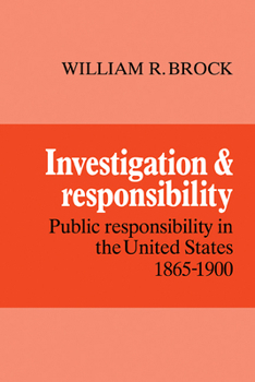 Paperback Investigation and Responsibility: Public Responsibility in the United States, 1865 1900 Book