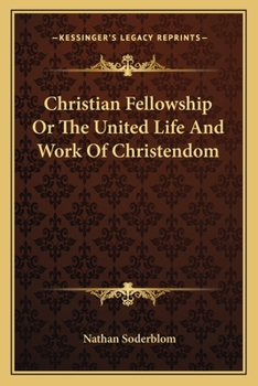 Paperback Christian Fellowship Or The United Life And Work Of Christendom Book