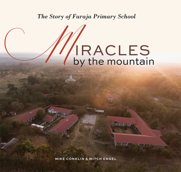 Hardcover Miracles by the Mountain: The Story of Faraja Primary School Book