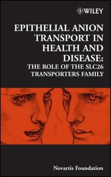 Epithelial Anion Transport in Health and Disease: The Role of the SLC26 Transporters Family - Book  of the Novartis Foundation Symposia