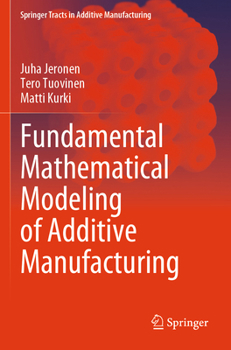 Paperback Fundamental Mathematical Modeling of Additive Manufacturing Book