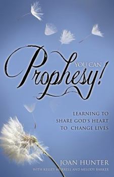 Paperback You Can Prophesy: Learning to Share God's Heart to Change Lives Book