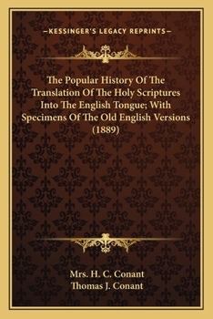 Paperback The Popular History Of The Translation Of The Holy Scriptures Into The English Tongue; With Specimens Of The Old English Versions (1889) Book