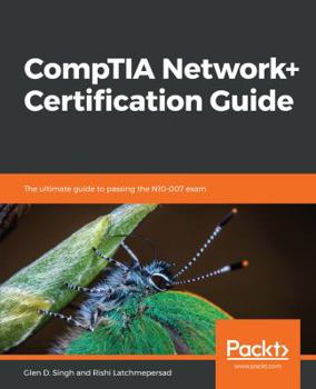 Paperback CompTIA Network+ Certification Guide: The ultimate guide to passing the N10-007 exam Book