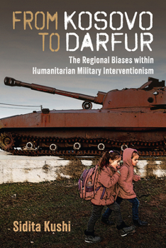 Paperback From Kosovo to Darfur: The Regional Biases Within Humanitarian Military Interventionism Book
