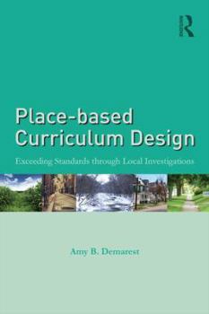 Paperback Place-based Curriculum Design: Exceeding Standards through Local Investigations Book