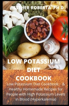 Paperback Low Potassium Diet Cookbook: Low Potassium & Healthy Homemade Recipes for healthy meal plan Book