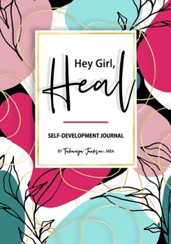 Paperback Hey Girl, Heal: Self-Development Journal Book