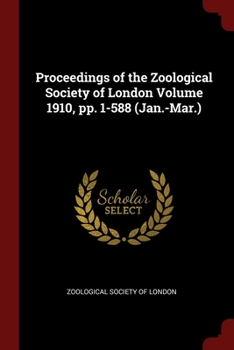 Paperback Proceedings of the Zoological Society of London Volume 1910, pp. 1-588 (Jan.-Mar.) Book