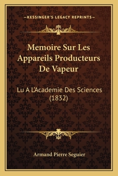 Paperback Memoire Sur Les Appareils Producteurs De Vapeur: Lu A L'Academie Des Sciences (1832) [French] Book