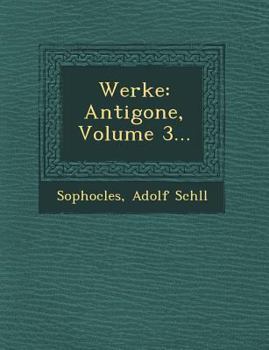 Paperback Werke: Antigone, Volume 3... Book