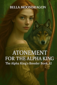 Paperback Atonement for the Alpha King: The Alpha King's Breeder Book 12 Book